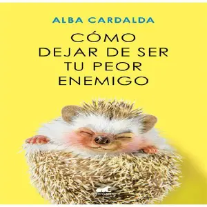 COMO DEJAR DE SER TU PEOR ENEMIGO