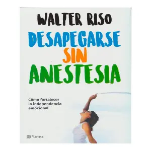 Libro Desapegarse sin Anestesia: Como Forjar tu Propia Felicidad - Libro Desapegarse sin Anestesia: Como F