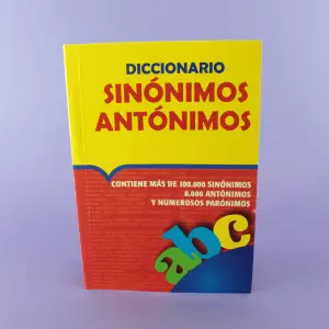 Diccionario sinónimos y antónimos: Amplía tu vocabulario y expresa tus ideas con precisión - Diccionario sinónimos y antónimos